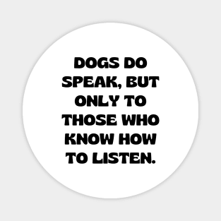 Dogs do speak, but only to those who know how to listen Magnet